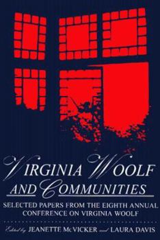 Virginia Woolf & Communities: Selected Papers from the Eighth Annual Conference on Virginia Woolf, Saint Louis University, Saint Louis, Missouri, June 4-7, 1998