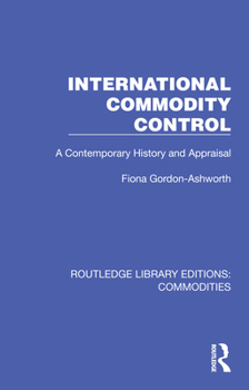 Hardcover International Commodity Control: A Contemporary History and Appraisal Book