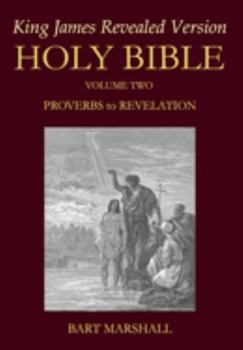 Paperback Holy Bible: King James Revealed Version (NEW) Volume 2 of 2: Proverbs to Revelation Book