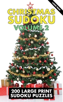 Paperback Christmas Sudoku: Volume 2 - 200 Large Print Sudoku Puzzles - Easy, Moderate, Difficult, Hard [Large Print] Book