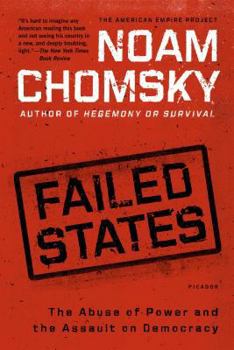 Failed States: The Abuse of Power and the Assault on Democracy - Book  of the American Empire Project