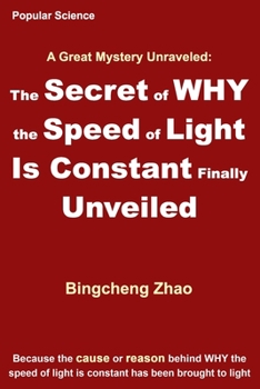 Paperback The Secret of WHY the Speed of Light Is Constant Finally Unveiled Book