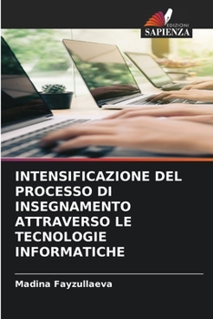 Intensificazione del Processo Di Insegnamento Attraverso Le Tecnologie Informatiche (Italian Edition)