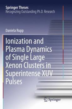 Paperback Ionization and Plasma Dynamics of Single Large Xenon Clusters in Superintense Xuv Pulses Book