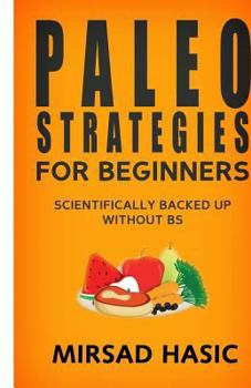 Paperback Paleo Strategies for Beginners: Scientifically Backed up Without BS! Book