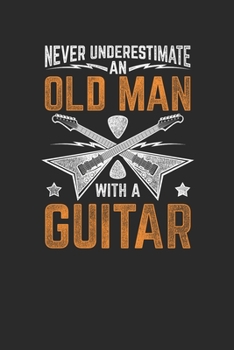 Paperback Never Underestimate An Old Man With A Guitar: Guitars Notebook, Graph Paper (6" x 9" - 120 pages) Musical Instruments Themed Notebook for Daily Journa Book