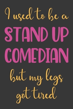 Paperback I Used To Be A Stand Up Comedian But My Legs Got Tired: Funny Comedian Notebook, Small Book For Journaling & Writing Notes, Comedian Gifts Book