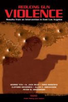 Paperback Reducing Gun Violence: Results from an Intervention in East Los Angeles Book
