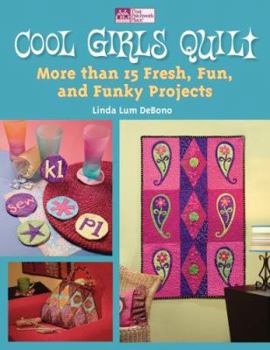 Paperback Cool Girls Quilt: More Than 15 Fresh, Fun, and Funky Projects Book