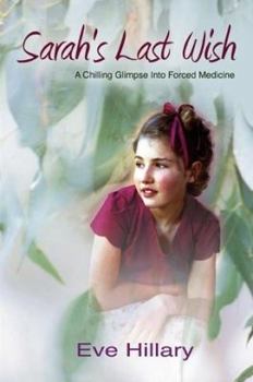 Paperback Sarah's Last Wish: A Chilling Glimpse Into Forced Medicine Book