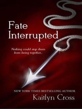 Fate Interrupted - Book #1 of the Fate Interrupted