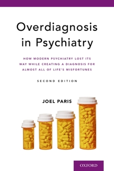 Paperback Overdiagnosis in Psychiatry: How Modern Psychiatry Lost Its Way While Creating a Diagnosis for Almost All of Life's Misfortunes Book
