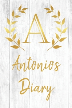 Paperback Antonio's Diary: Personalized Diary for Antonio / Journal / Notebook - A Monogram Initial & Name - Great Christmas or Birthday Gift Book