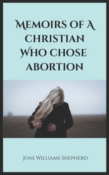 Paperback Memoirs of a Christian Who Chose Abortion Book