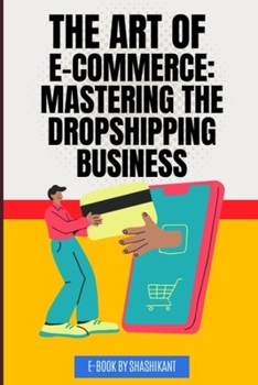 Paperback The Art of E-commerce: Mastering the Dropshipping Business Book