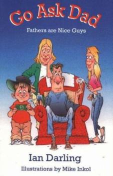 Paperback Go Ask Dad: Fathers Are Nice Guys Book