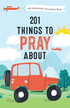 Paperback 201 Things to Pray about (Boys): An Interactive Journal for Boys Book