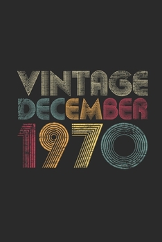 Vintage December 1970: Small Lined Notebook (6 X 9 -120 Pages) for 49 years old Birthday Gift and 49th Anniversary Gift for Women And Men