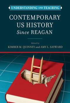 Hardcover Understanding and Teaching Contemporary US History since Reagan Book