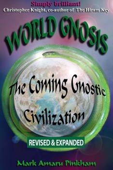 Paperback World Gnosis: The Coming Gnostic Civilization - Revised & Expanded: The Coming Gnostic Civilization - Revised and Expanded: The Coming Gnostic Civiliz Book
