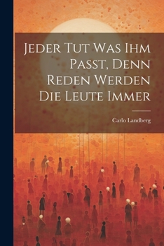 Paperback Jeder tut was ihm Passt, Denn Reden Werden die Leute Immer [German] Book