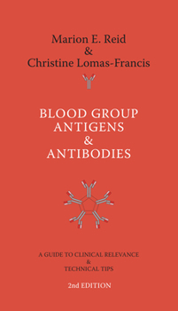 Paperback Blood Group Antigens & Antibodies: A Guide to Clinical Relevance & Technical Tips Book