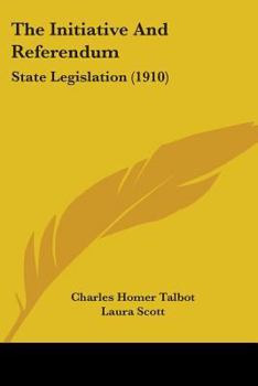 Paperback The Initiative And Referendum: State Legislation (1910) Book
