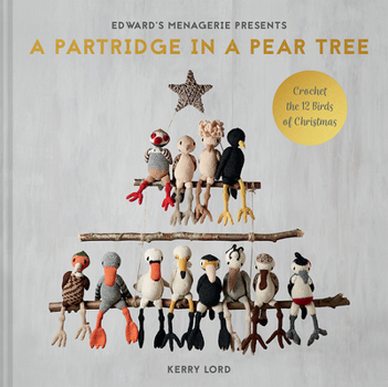Hardcover A Partridge in a Pear Tree: Crochet the 12 Birds of Christmas Volume 9 Book