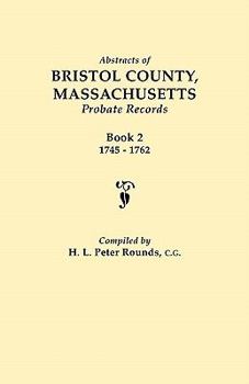 Paperback Abstracts of Bristol County, Massachusetts, Probate Records. Book 2, 1745-1762 Book