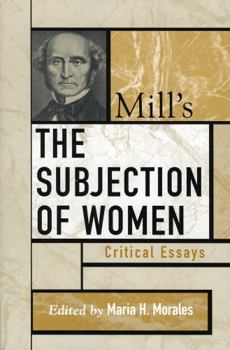 Mill's The Subjection of Women: Critical Essays - Book  of the Critical Essays on the Classics