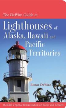 Paperback The Dewire Guide to Lighthouses of Alaska, Hawaii, and U.S. Pacific Territories Book