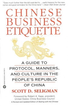 Paperback Chinese Business Etiquette: A Guide to Protocol, Manners, and Culture in Thepeople's Republic of China Book