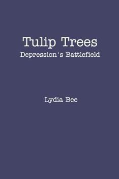 Paperback Tulip Trees: Depression's Battlefield Book