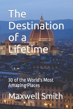 Paperback The Destination of a Lifetime: 30 of the World's Most Amazing Places [Large Print] Book