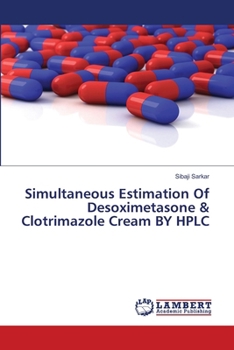 Paperback Simultaneous Estimation Of Desoximetasone & Clotrimazole Cream BY HPLC Book