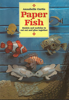 Paperback Paper Fish: Models and Mobiles to Cut Out and Glue Together Book