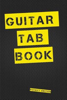 Guitar Tab Book Pocket Edition: Blank guitar tab paper Pocket Notebook featuring six 6-line tablature staves per page with a "TAB" clef, 6 x 9, Durable Cover, Perfect Binding