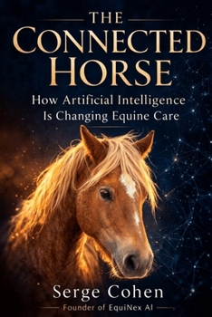 Paperback The Connected Horse: How Artificial Intelligence Is Changing Equine Care Book