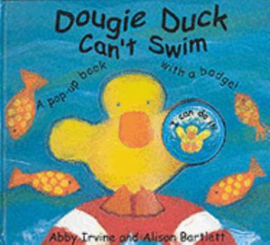 Hardcover Dougie Duck Can't Swim : A Pop-Up Book With a Badge Book