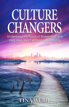 Paperback Culture Changers: Understand the Roots of Brokenness and Help Heal Your Family and Community Book