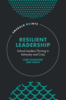 Hardcover Resilient Leadership: School Leaders Thriving in Adversity and Crisis Book