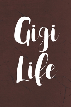 Gigi Life: Family life Grandma Mom love marriage friendship parenting wedding divorce Memory dating Journal Blank Lined Note Book Gift