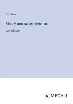 Paperback Elina; Murroskauden Kertomus: suuraakkosin [Finnish] Book