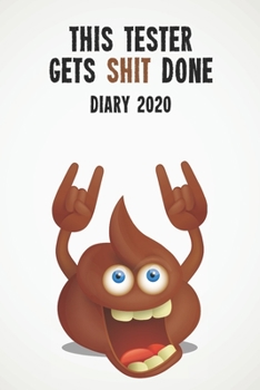This Tester Gets Shit Done Diary 2020: Funny full year 2020 110 page diary journal notebook for hard working Testers