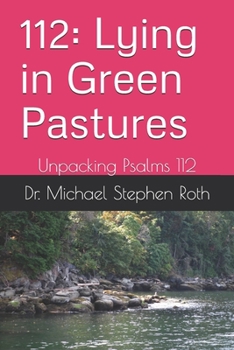 Paperback 112: Lying in Green Pastures: Unpacking Psalms 112 Book