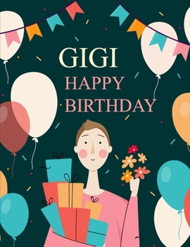 Paperback GIGI Happy Birthday: Birthday Journal Happy Birthday - Journal for Grandparents -Christmas birthday gift Book