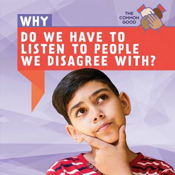 Library Binding Why Do We Have to Listen to People We Disagree With? Book