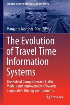Paperback The Evolution of Travel Time Information Systems: The Role of Comprehensive Traffic Models and Improvements Towards Cooperative Driving Environments Book