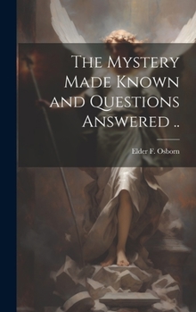 Hardcover The Mystery Made Known and Questions Answered .. Book