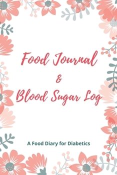 Food Journal & Blood Sugar Log a Food Diary for Diabetics: V.4 Glucose Tracking Log Book for 90 days with Monthly Review Monitor Your Health / 6 x 9 Inches (Gift) (D.J. Blood Sugar)